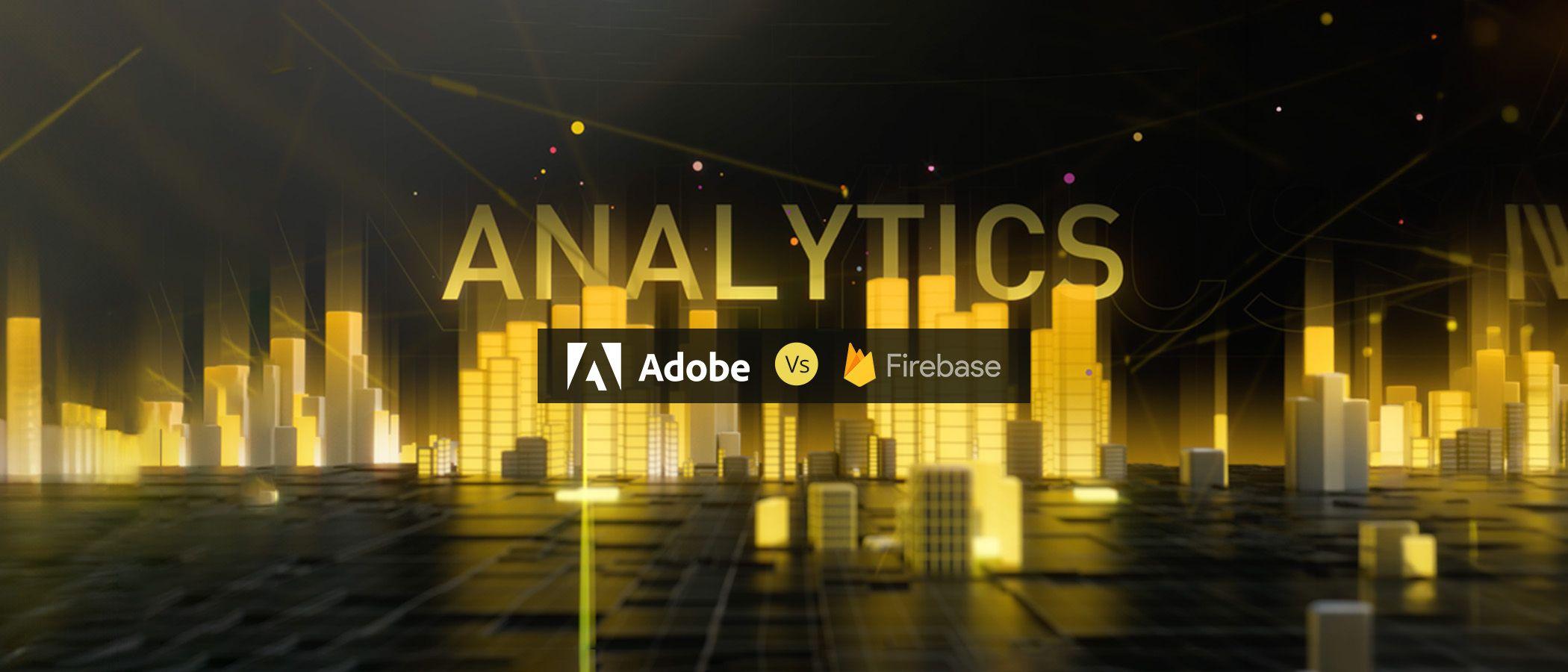 Adobe Analytics vs Firebase: Find the Best Solution